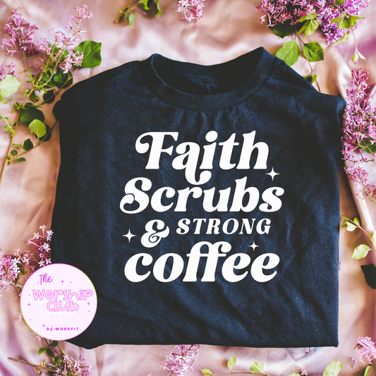 Faith Scrubs & Strong Coffee Crewnecks