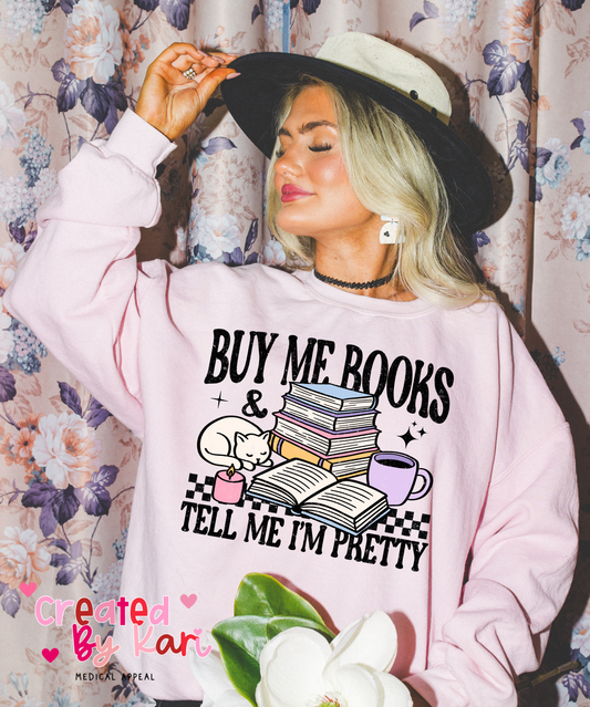 Buy Me Book, Tell me I am Pretty Crewneck
